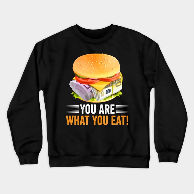 You are what you eat | Money Burger Rich Crewneck Sweatshirt by Denotation